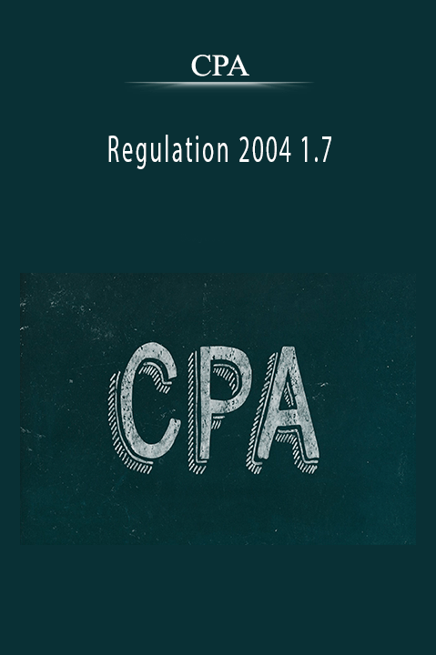 Regulation 2004 1.7 – CPA