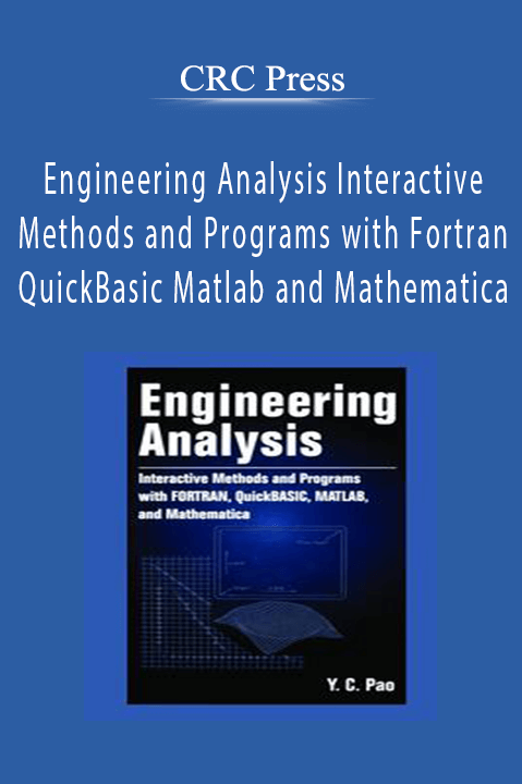 Engineering Analysis Interactive Methods and Programs with Fortran QuickBasic Matlab and Mathematica – CRC Press