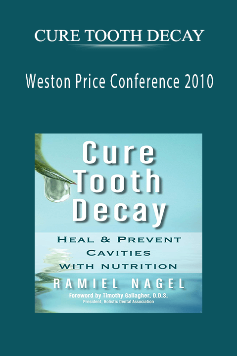 Weston Price Conference 2010 – CURE TOOTH DECAY