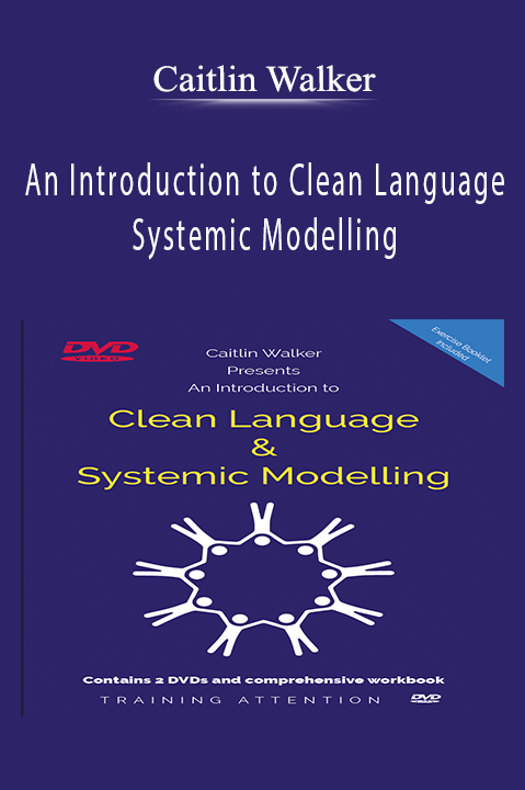 An Introduction to Clean Language and Systemic Modelling – Caitlin Walker