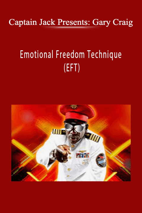 Emotional Freedom Technique (EFT) – Captain Jack Presents: Gary Craig