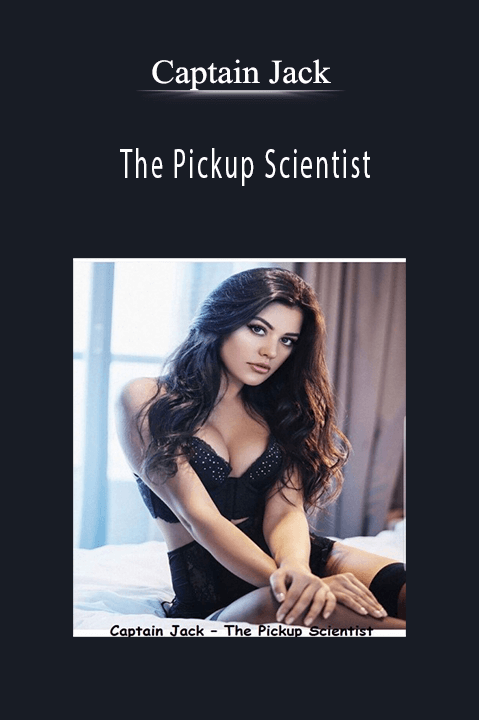 The Pickup Scientist – Captain Jack