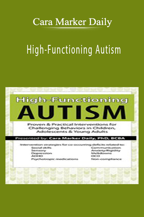 High–Functioning Autism: Proven & Practical Interventions for Challenging Behaviors in Children