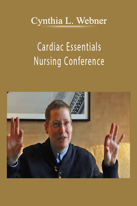 Cynthia L. Webner – Cardiac Essentials Nursing Conference: Getting the Most Out of the Cardiac Monitor