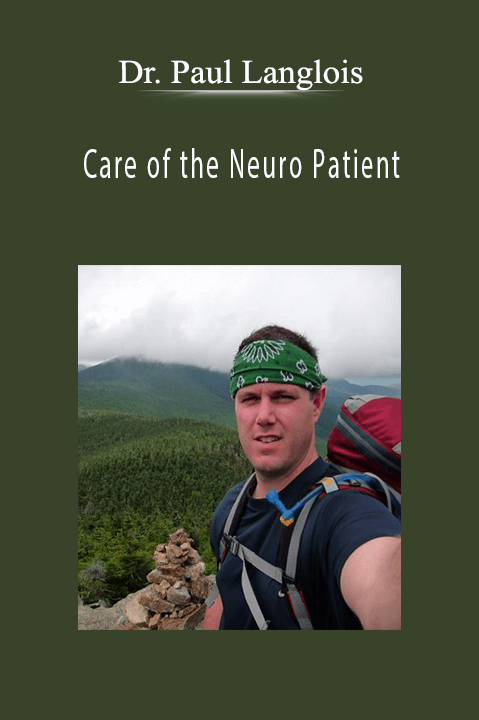 Dr. Paul Langlois – Care of the Neuro Patient