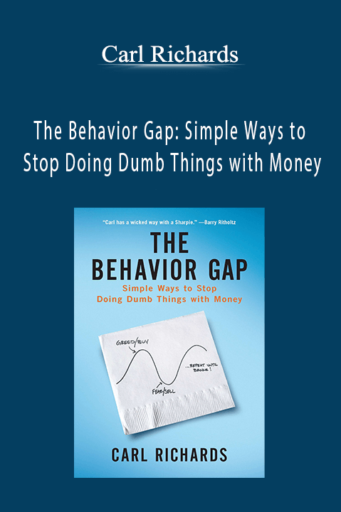 The Behavior Gap: Simple Ways to Stop Doing Dumb Things with Money – Carl Richards