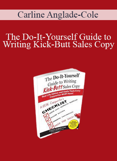 The Do–It–Yourself Guide to Writing Kick–Butt Sales Copy – Carline Anglade–Cole