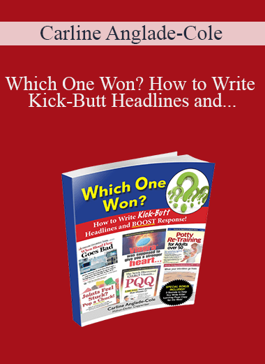 Which One Won? How to Write Kick–Butt Headlines and Boost Response! – Carline Anglade–Cole