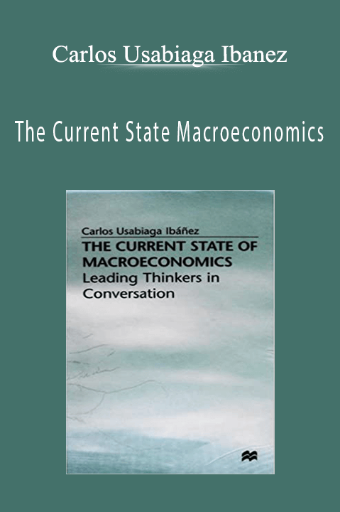 The Current State Macroeconomics – Carlos Usabiaga Ibanez