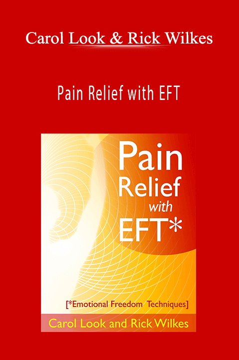 Pain Relief with EFT – Carol Look & Rick Wilkes