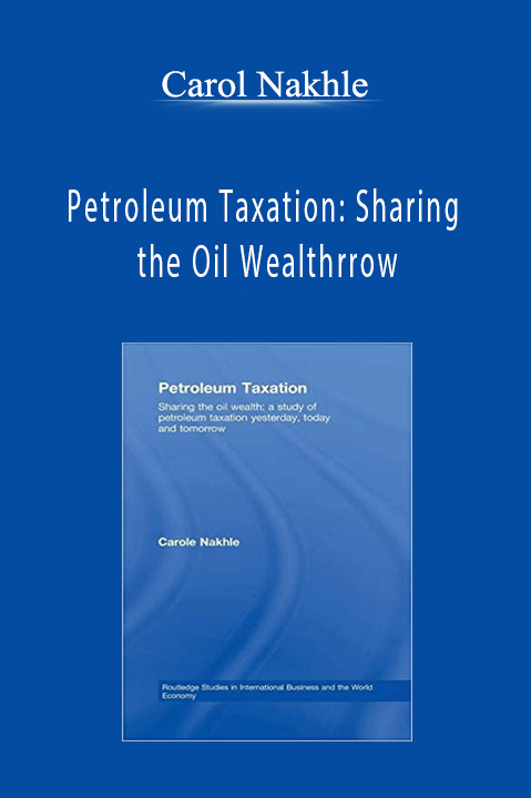 Petroleum Taxation: Sharing the Oil Wealth: A Study of Petroleum Taxation Yesterday