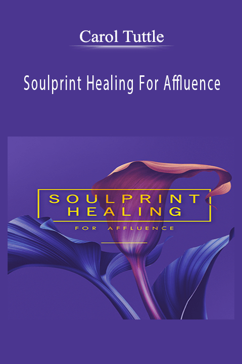 Soulprint Healing For Affluence – Carol Tuttle