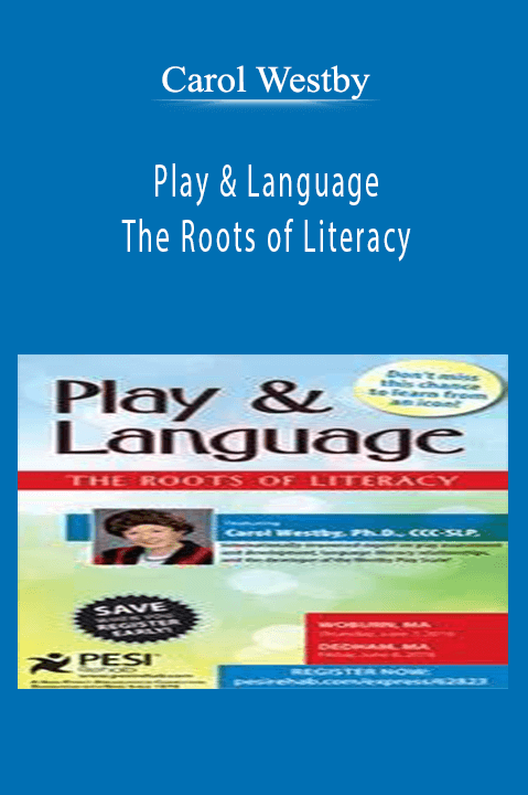 Play & Language: The Roots of Literacy – Carol Westby