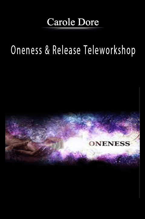 Oneness & Release Teleworkshop – Carole Dore