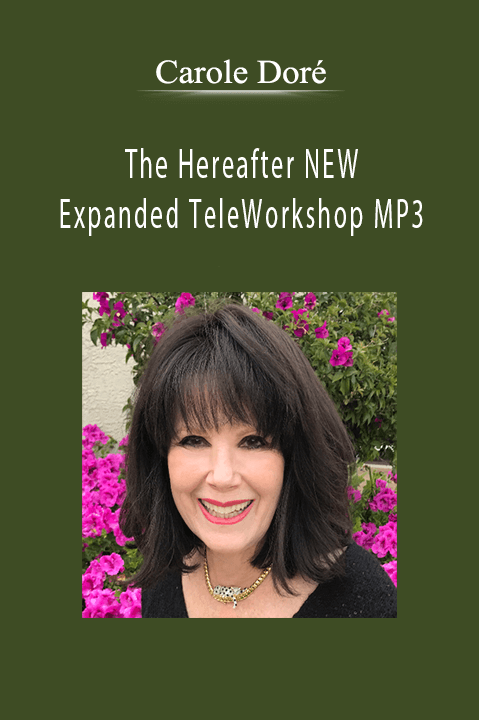 The Hereafter NEW Expanded TeleWorkshop MP3 – Carole Dore