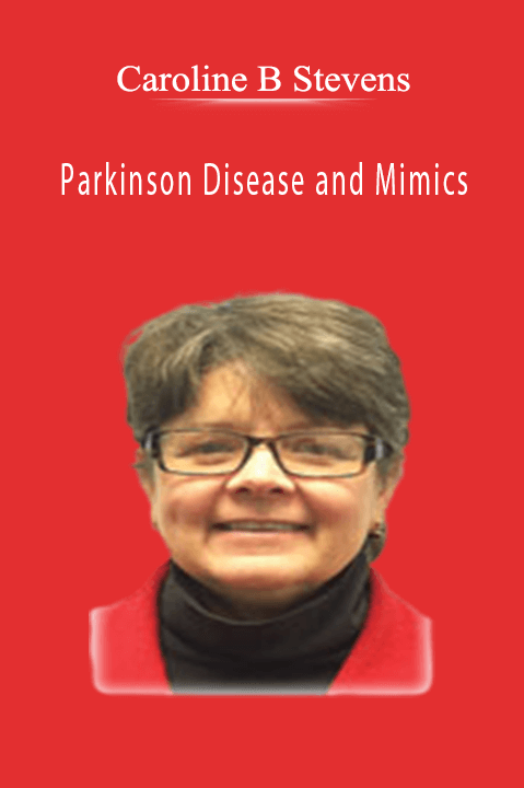 Parkinson Disease and Mimics – Caroline B Stevens