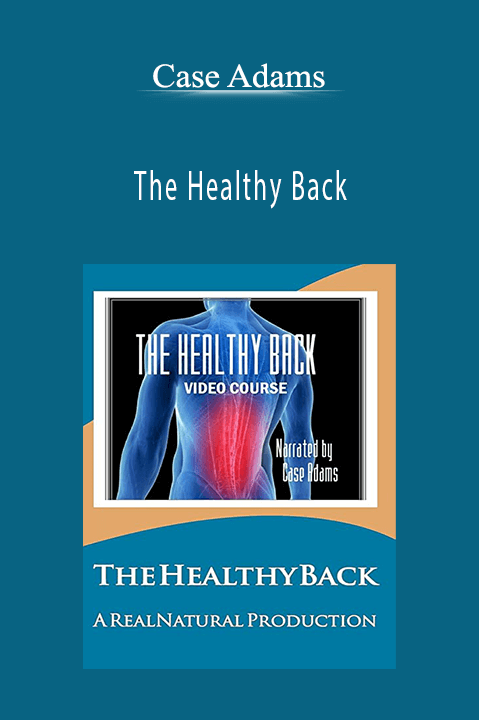 The Healthy Back – Case Adams