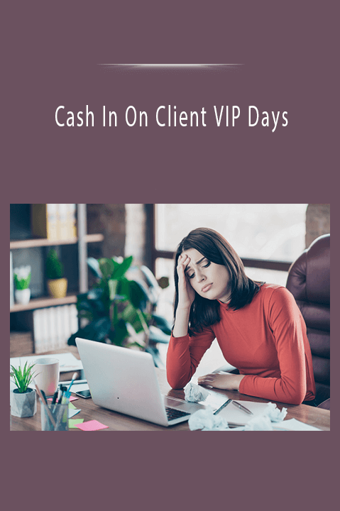 Cash In On Client VIP Days: How to Plan a Fun and Profitable Coaching Experience!