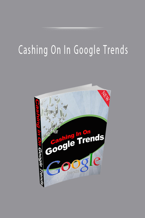 Cashing On In Google Trends