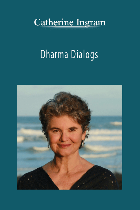 Dharma Dialogs – Catherine Ingram