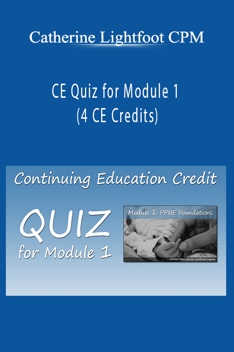 CE Quiz for Module 1 (4 CE Credits) – Catherine Lightfoot CPM