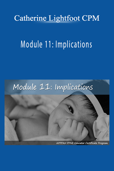 Module 11: Implications – Catherine Lightfoot CPM