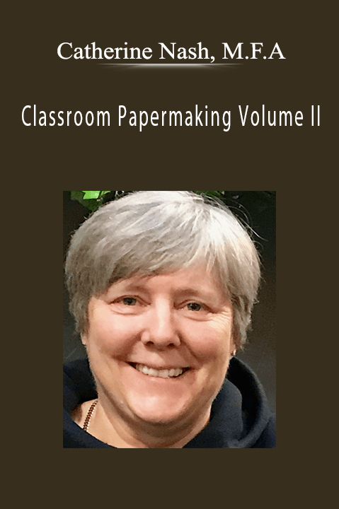 Classroom Papermaking Volume II – Catherine Nash