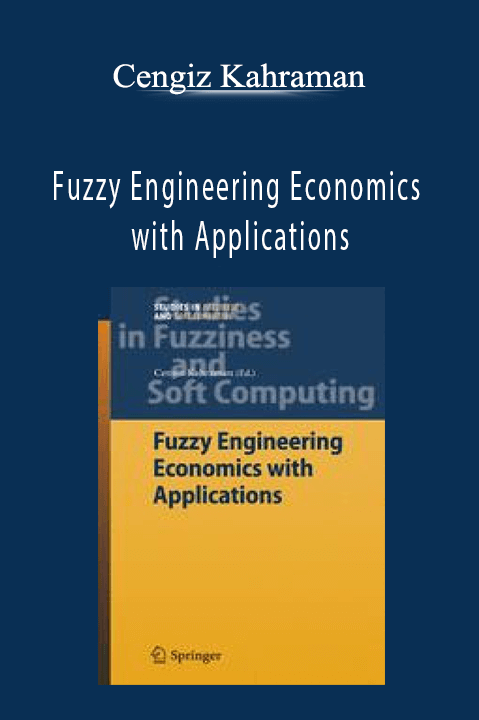 Fuzzy Engineering Economics with Applications – Cengiz Kahraman