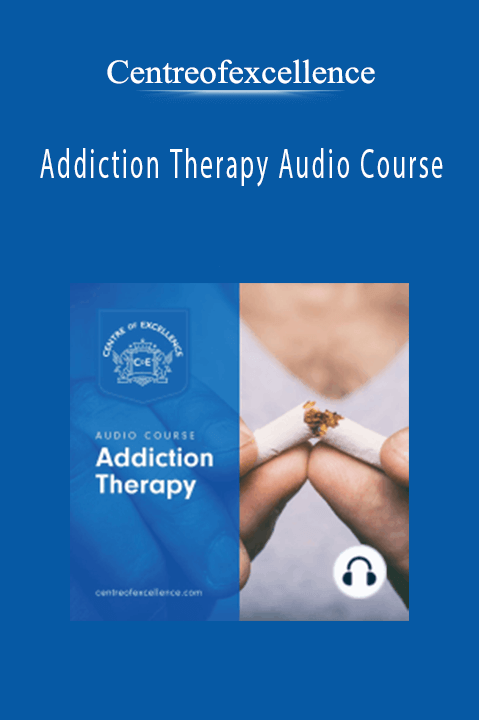 Addiction Therapy Audio Course – Centreofexcellence