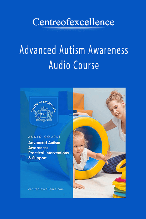 Advanced Autism Awareness Audio Course – Centreofexcellence