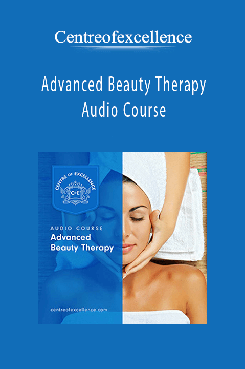 Advanced Beauty Therapy Audio Course – Centreofexcellence