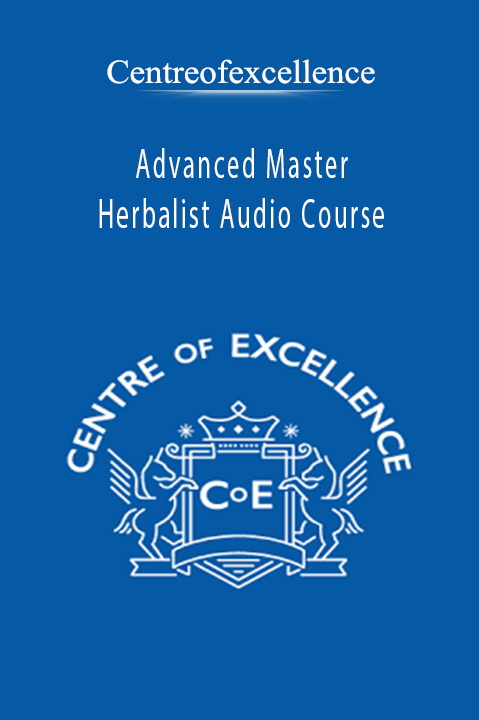 Advanced Master Herbalist Audio Course – Centreofexcellence