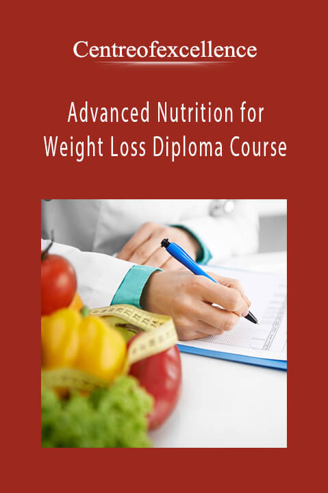 Advanced Nutrition for Weight Loss Diploma Course – Centreofexcellence