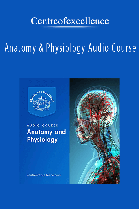 Anatomy and Physiology Audio Course – Centreofexcellence