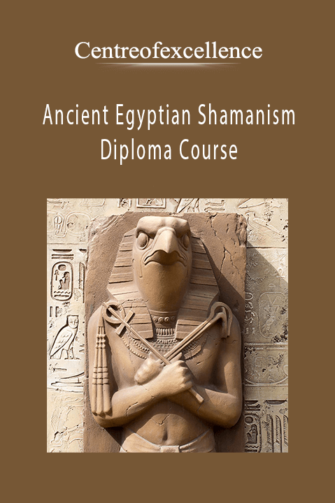 Ancient Egyptian Shamanism Diploma Course – Centreofexcellence