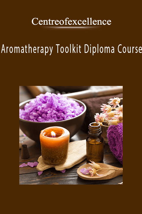 Aromatherapy Toolkit Diploma Course – Centreofexcellence