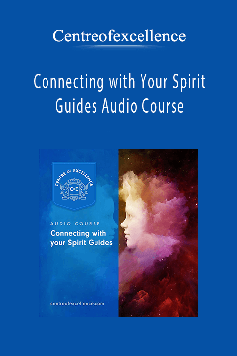 Connecting with Your Spirit Guides Audio Course – Centreofexcellence