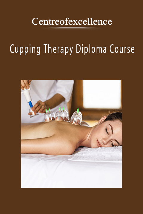 Cupping Therapy Diploma Course – Centreofexcellence