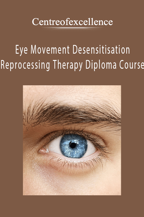 Eye Movement Desensitisation and Reprocessing Therapy Diploma Course – Centreofexcellence