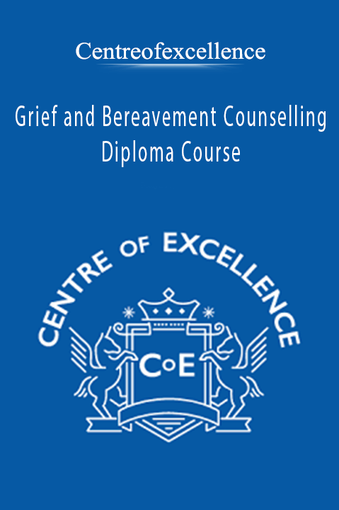 Grief and Bereavement Counselling Diploma Course – Centreofexcellence