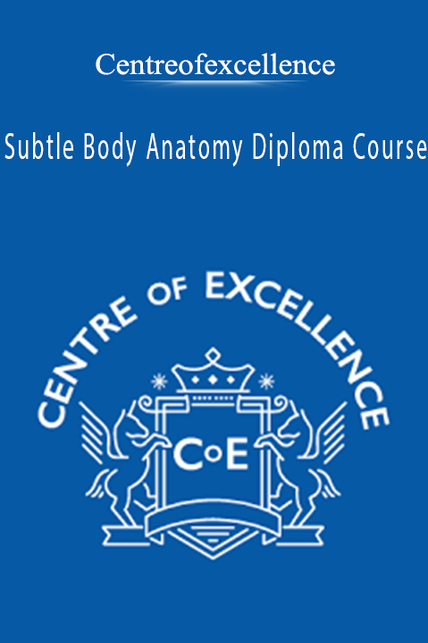 Subtle Body Anatomy Diploma Course – Centreofexcellence