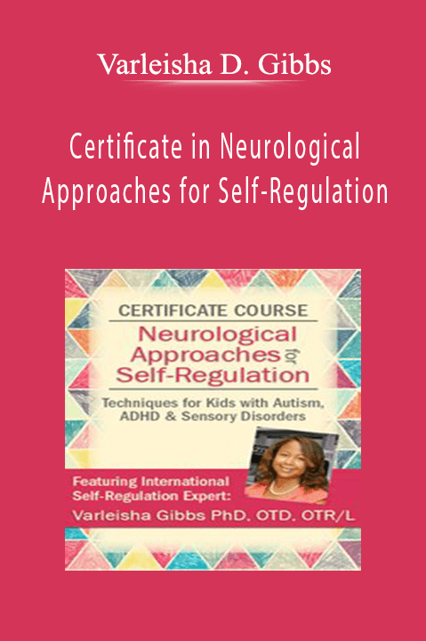 Varleisha D. Gibbs – Certificate in Neurological Approaches for Self–Regulation