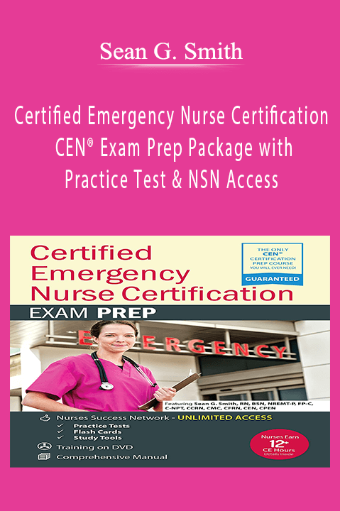 CEN Exam Prep Package with Practice Test & NSN Access – Sean G. Smith – Certified Emergency Nurse Certification