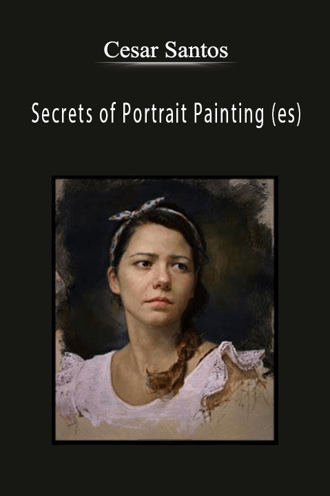 Cesar Santos: Secrets of Portrait Painting (es)