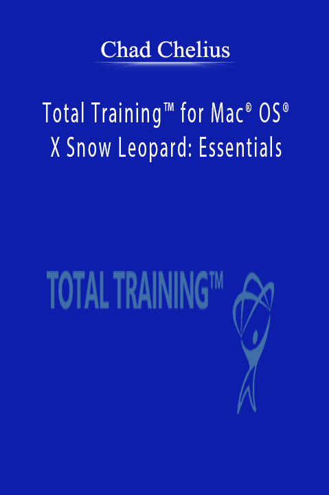Total Training for Mac OS X Snow Leopard: Essentials – Chad Chelius