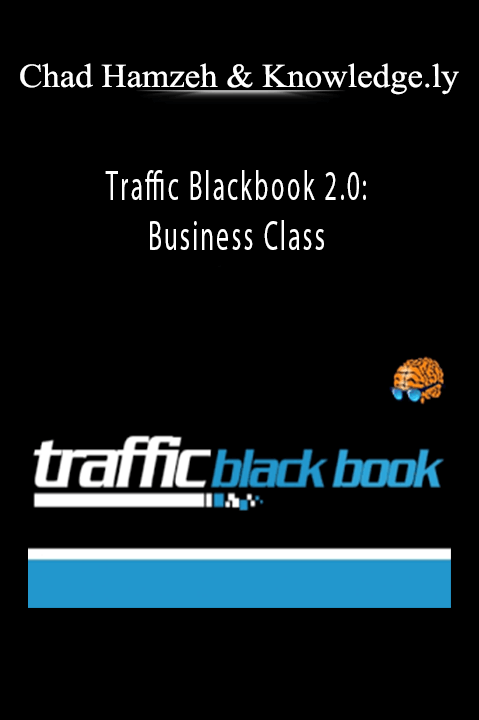 Traffic Blackbook 2.0: Business Class – Chad Hamzeh & Knowledge.ly