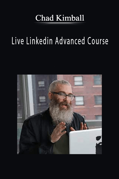 Live Linkedin Advanced Course – Chad Kimball