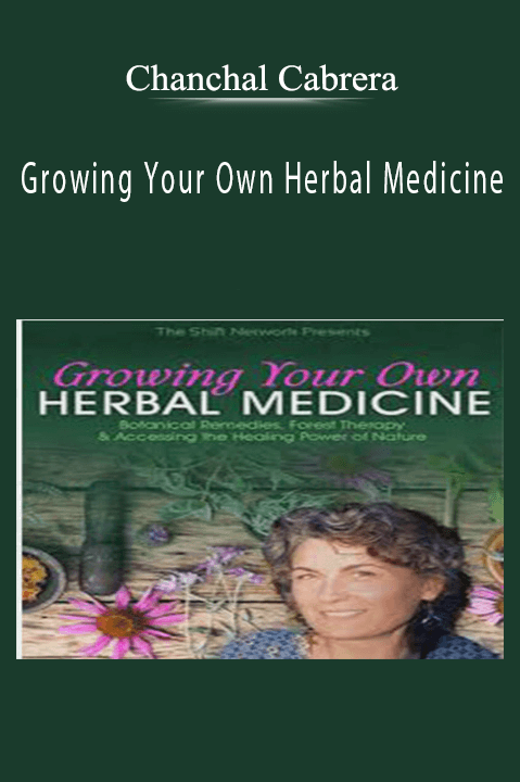 Growing Your Own Herbal Medicine – Chanchal Cabrera