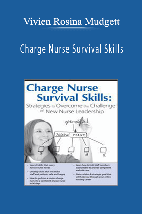 Vivien Rosina Mudgett – Charge Nurse Survival Skills: Strategies to Overcome the Challenge of New Nurse Leadership