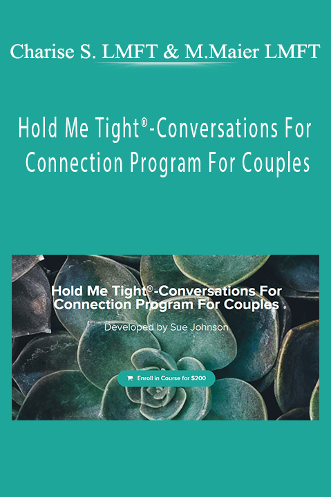 Hold Me Tight–Conversations For Connection Program For Couples – Charise Schwertfeger LMFT & Minon Maier LMFT